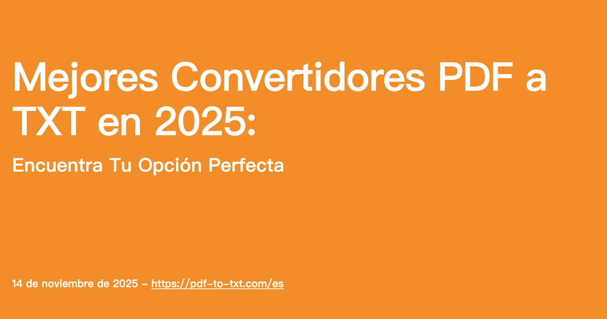 Mejores Convertidores PDF a TXT en 2025: Encuentra Tu Opción Perfecta