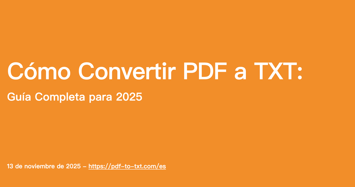 Cómo Convertir PDF a TXT: Guía Completa para 2025