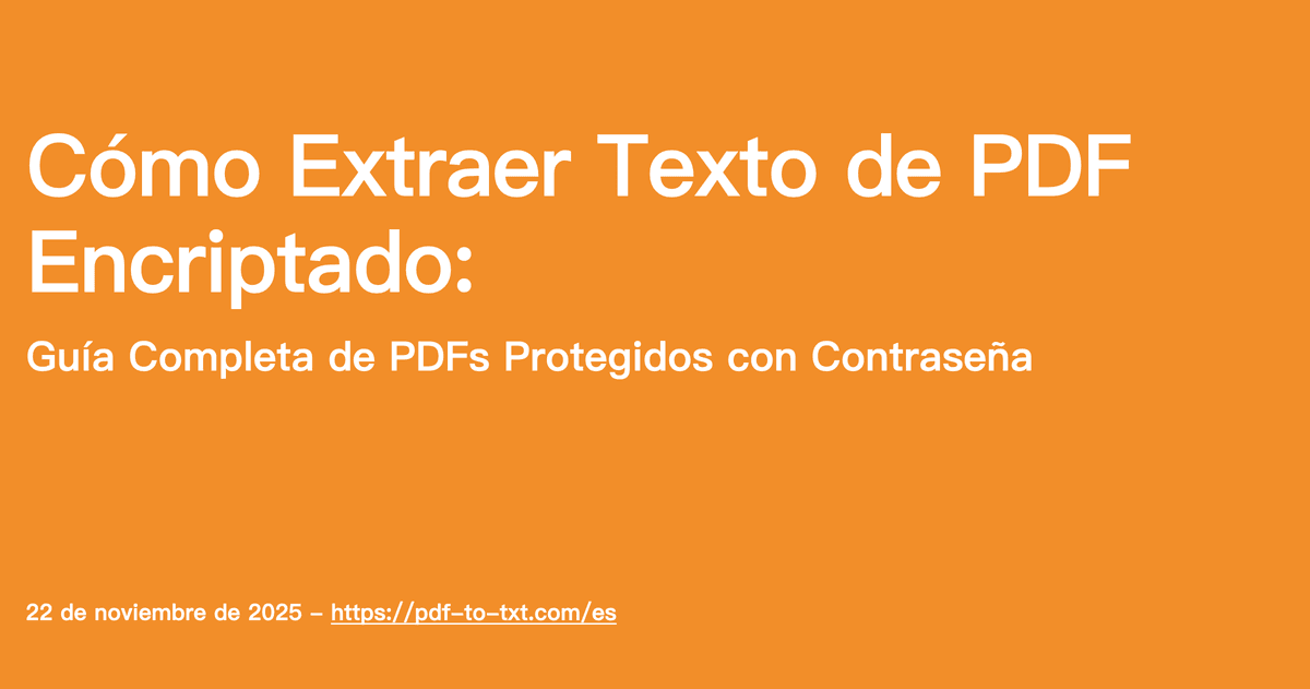 Cómo Extraer Texto de PDF Encriptado: Guía Completa de PDFs Protegidos con Contraseña
