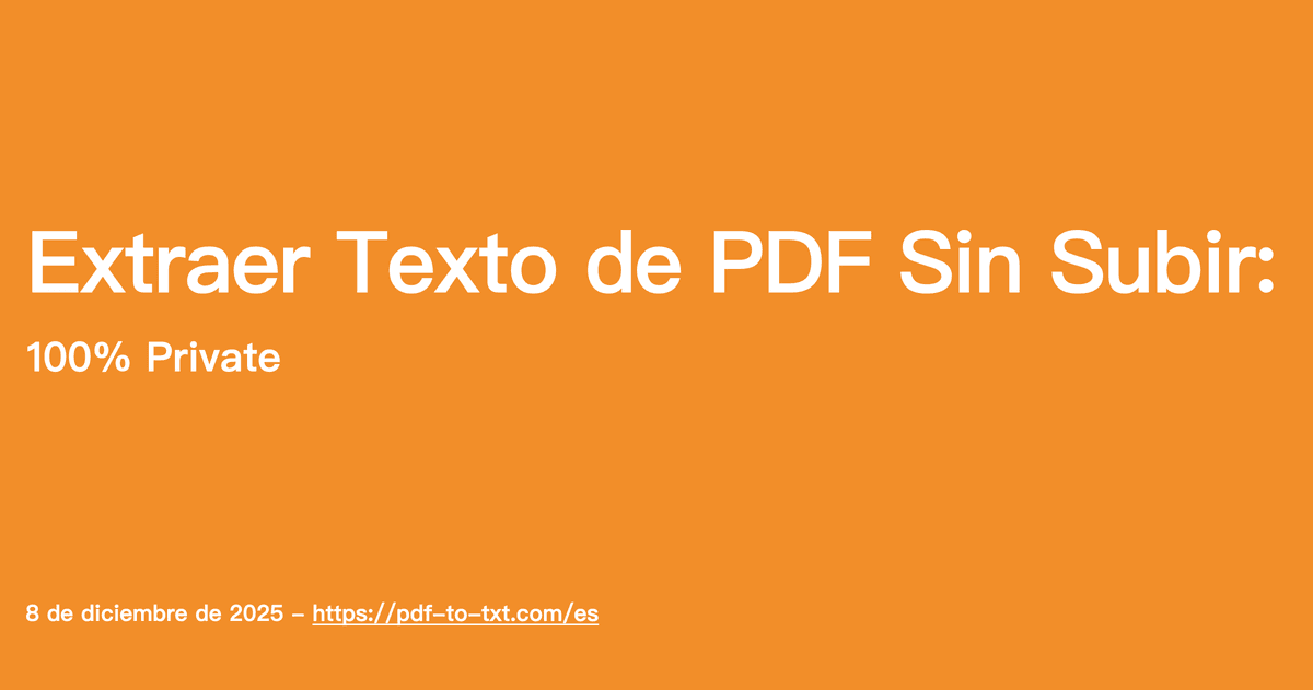 Extraer Texto de PDF Sin Subir (100% Privado)