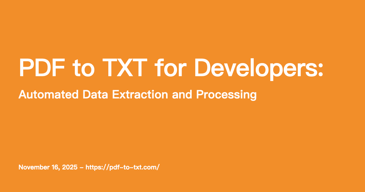 PDF to TXT for Developers: Automated Data Extraction and Processing